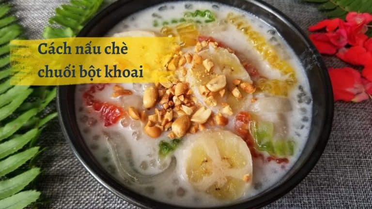 Cách nấu chè chuối bột khoai