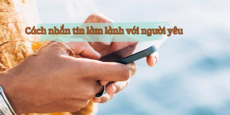 Cách nhắn tin làm lành với người yêu