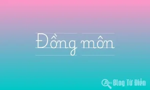 [Tri thức] Đồng môn có nghĩa là gì 🎓